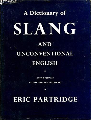 A Dictionary of Slang and Unconventional English. Volume II : The Supplement
