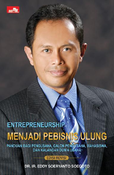 Entrepreneurship :  Menjadi pebisnis ulung (Edisi revisi)