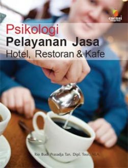 Psikologi pelayanan jasa :  Hotel, Restoran, & Kafe