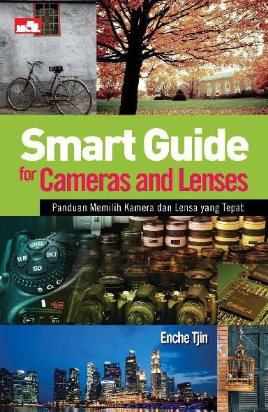 Smart guide for cameras and lenses :  Panduan memilih kamera dan lensa yang tepat