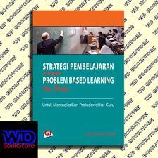 Strategi pembelajaran dengan problem based learning itu perlu :  untuk meningkatkan profesionalitas guru