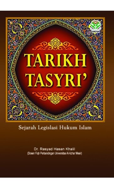 Tarikh Tasyri' :  sejarah Legislasi Hukum Islam