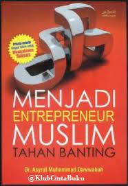 Menjadi entrepreneur muslim tahan banting