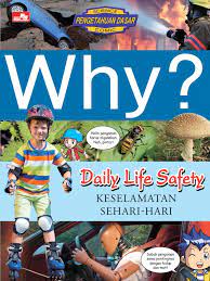 Why?Daily Life Safety;Keselamatan Sehari hari