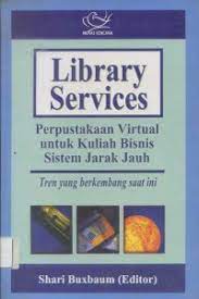Library Services :  Perpustakaan Virtual untuk Kuliah Bisnis Sistem Jarak Jauh