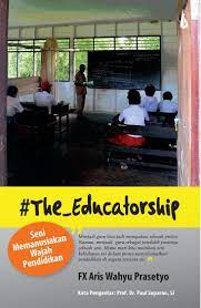 #the_educatorship :  Seni memanusiakan wajah pendidikan