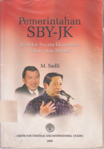 Pemerintahan SBY-JK :  Berfikir secara ekonomis, politis atau bisnis?