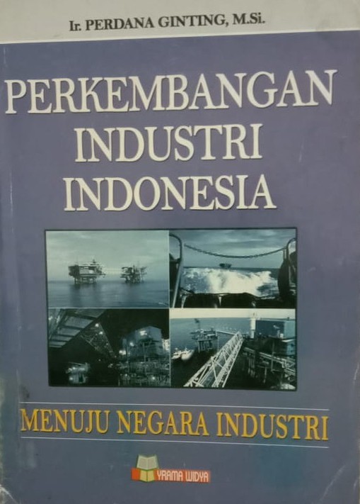 Perkembangan industri Indonesia menuju negara industri