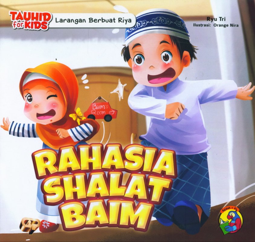 Seri Tauhid for Kids : Larangan Berbuat Riya. Rahasia Shalat Baim