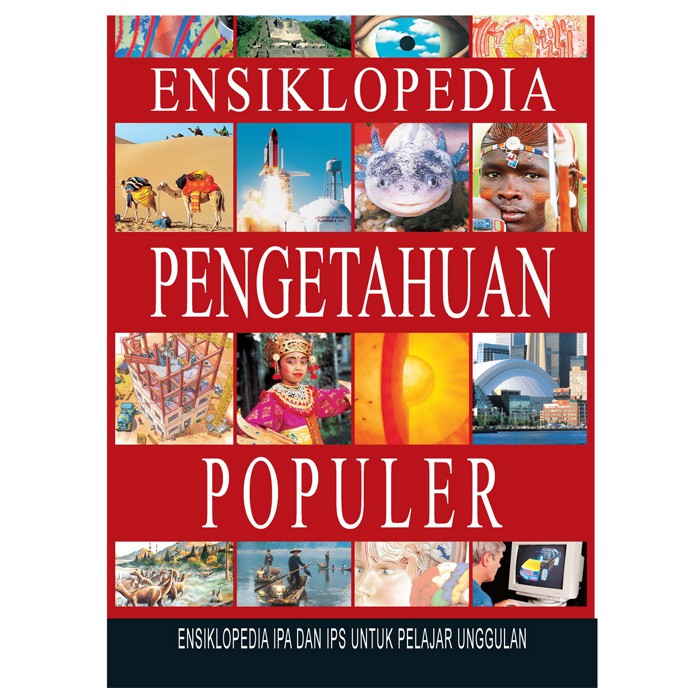 Ensiklopedia pengetahuan populer 1 :  Ensiklopedia ipa dan ips untuk pelajar unggulan