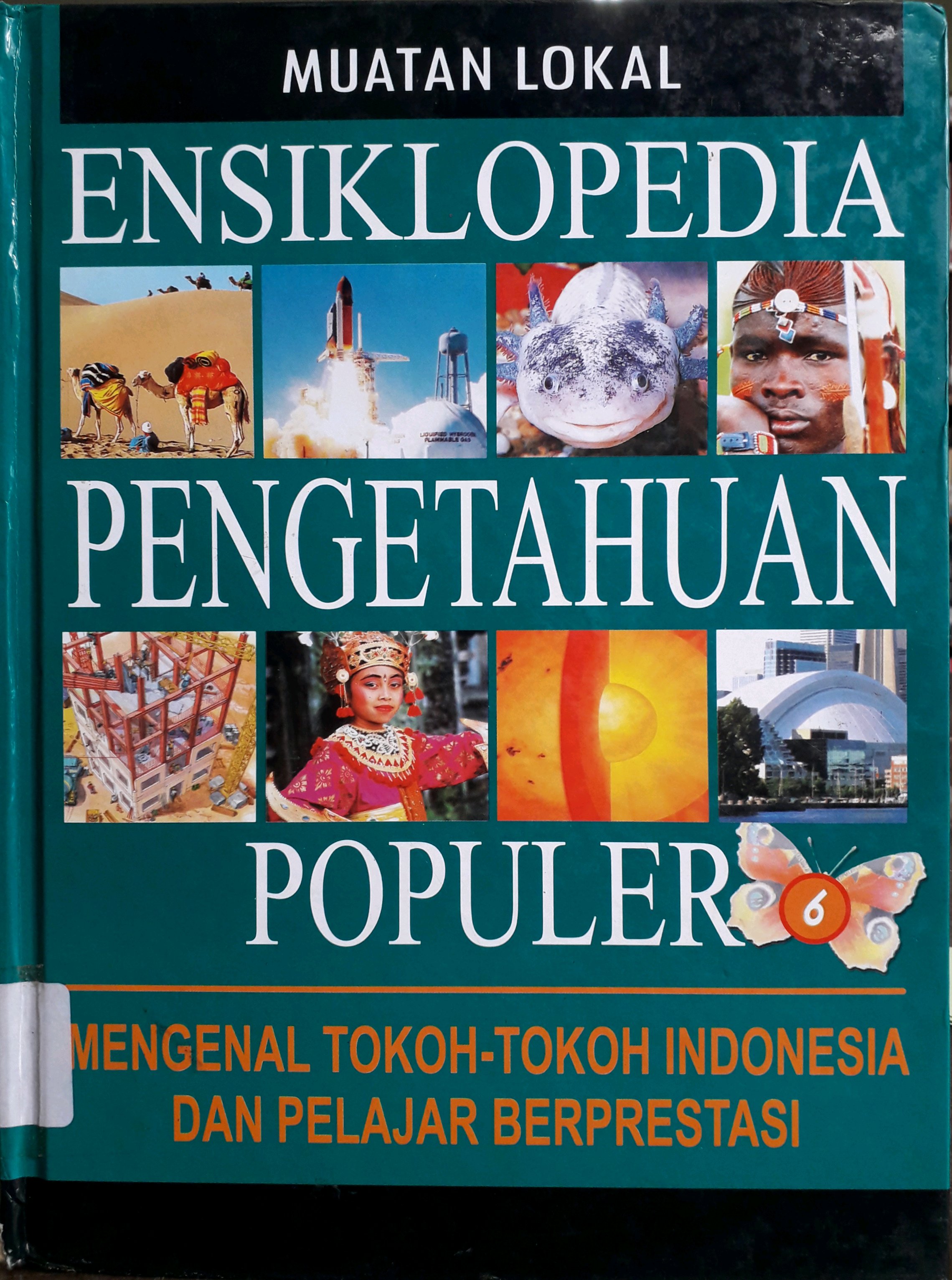 Muatan Lokal Ensiklopedia Pengetahuan Populer 6 :  Mengenal Tokoh-Tokoh Indonesia dan Pelajar Berprestasi