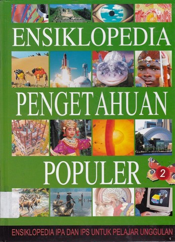 Ensiklopedia pengetahuan populer 2 :  Ensiklopedia ipa dan ips untuk pelajar unggulan
