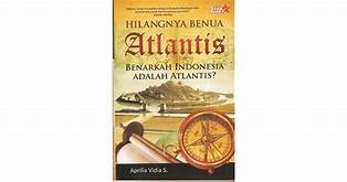 Hilangnya Benua Atlantis :  Benarkah Indonesia Adalah Atlantis