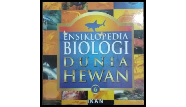 Ensiklopedia biologi dunia hewan 6 :  Ikan