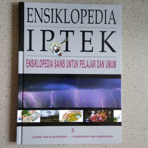 Ensiklopedia IPTEK 5 :  Ensiklopedia Sains untuk Pelajar dan Umum : Bab 9 : Listrik dan Elektronika : Bab 10 : Konservasi dan Lingkungan