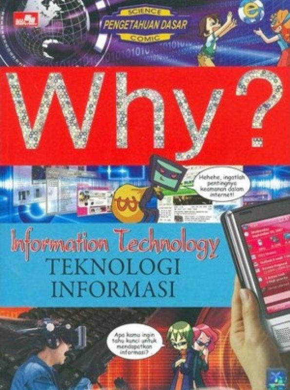 Why? Information Technology - Teknologi Informasi