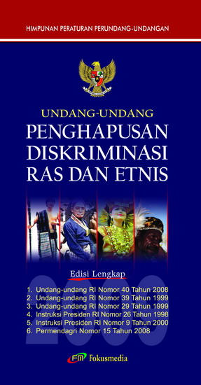 Undang-Undang Republik Indonesia Nomor 40 Tahun 2008 tentang Penghapusan Diskriminasi Ras dan Etnis & Undang-Undang Republik Indonesia Nomor 39 Tahun 1999 tentang Hak Asasi Manusia