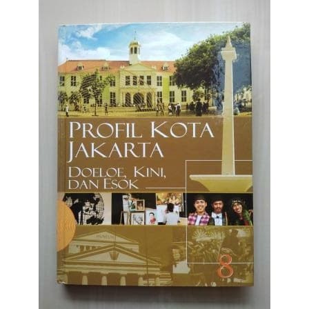 Ensiklopedia Jakarta 8 :  profil kota Jakarta doeloe, kini, dan esok