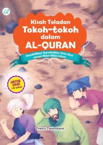 Kisah teladan tokoh-tokoh dalam Al-Quran :  pendidikan karakter usia dini sesuai nilai-nilai islam