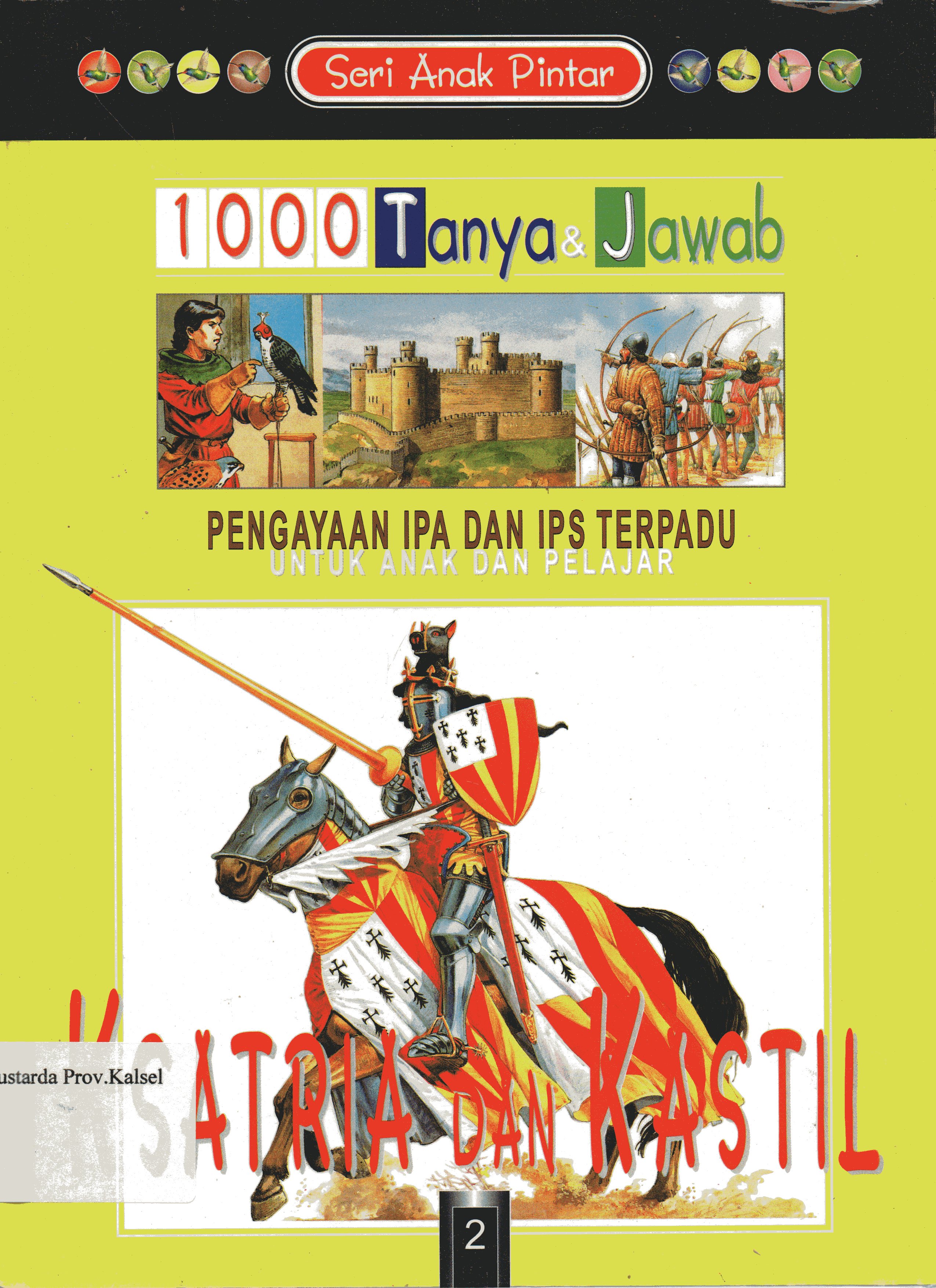 Seri Anak Pintar 1000 Tanya & Jawab Untuk Anak dan Pelajar 2 :  Ksatria dan Kastil