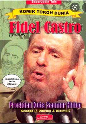 Komik tokoh dunia fidel castro :  Presiden Kuba Seumur Hidup