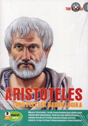 Aristoteles Sang Peletak Dasar Logika
