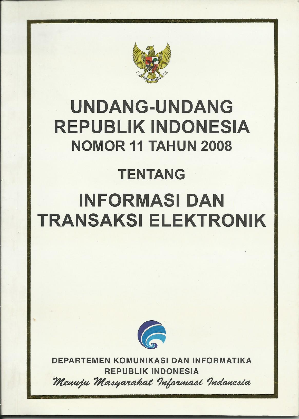 Undang-Undang Republik Indonesia Nomor 11 & 14 Tahun 2008 tentang Informasi dan Transaksi Elektronik Keterbukaan Informasi Publik
