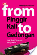 From Pinggir Kali to Gedongan :  Kisah Nyata perjuangan Menuju Sukses