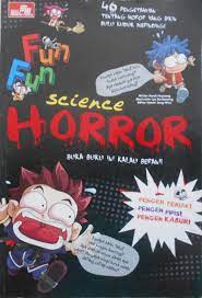Fun Fun Science Horror = :  Buka buku ini kalau berani