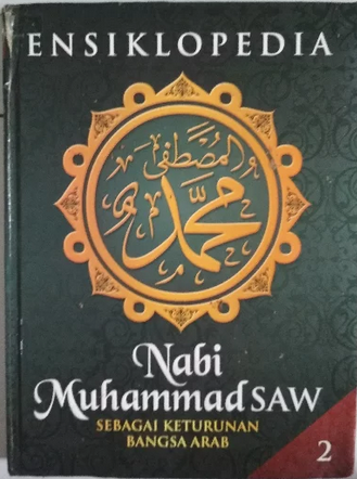 Ensiklopedia Nabi Muhammad SAW :  Sebagai Keturunan Bangsa Arab jilid 2