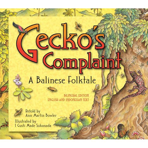 Gecko's Complaint :  A Balinese Folktale