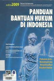 Panduan bantuan hukum di Indonesia :  Pedoman anda memahami dan menyelesaikan masalah hukum