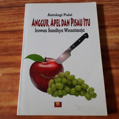 Anggur, Apel dan Pisau Itu :  Antologi Puisi