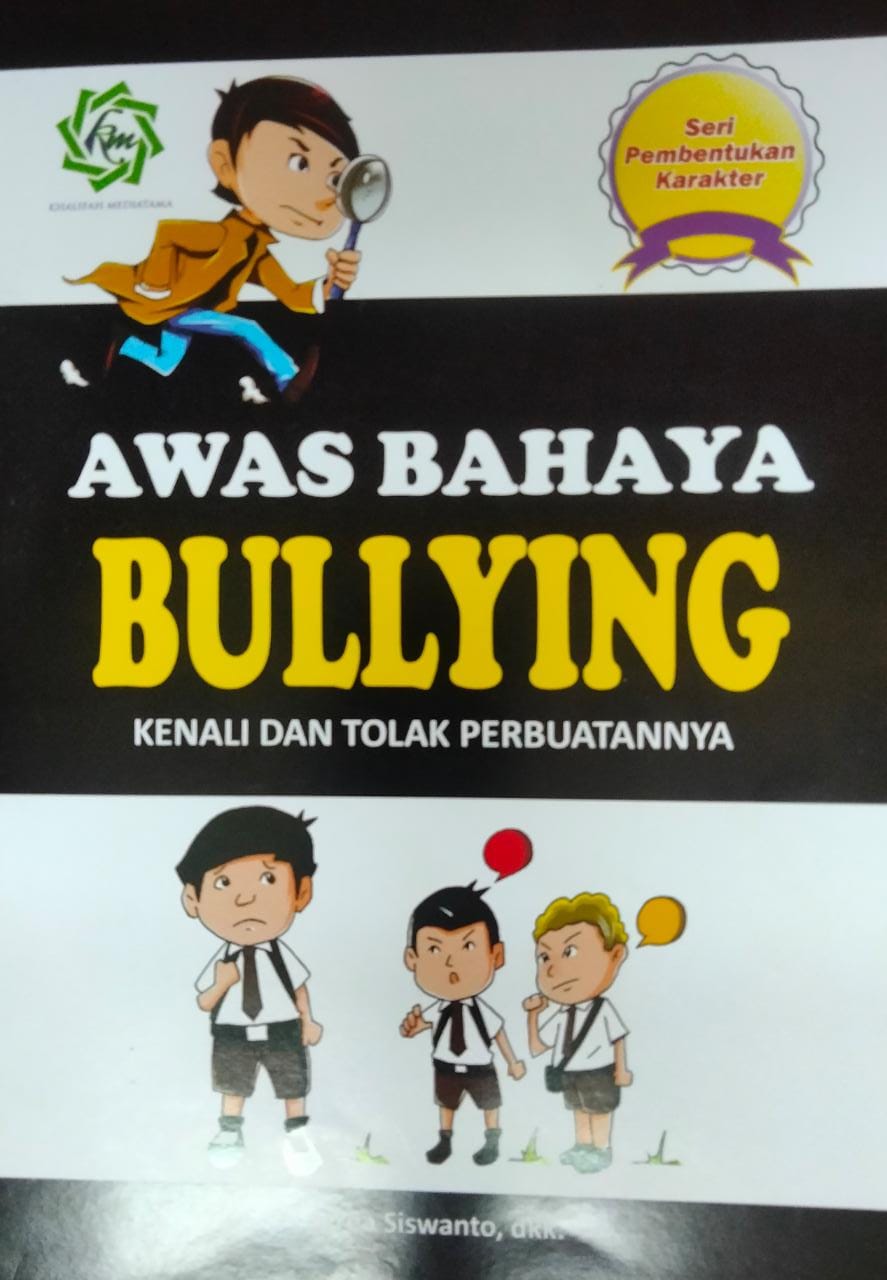 Seri pembentukan karakter : Awas bahaya bullying