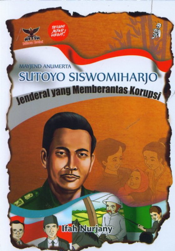 Mayjend Anumerta Sutoyo Siswomiharjo :  Jenderal yang Memberantas Korupsi