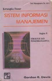 Kerangka dasar sistem informasi manajemen :  bagian II struktur pengembangannya