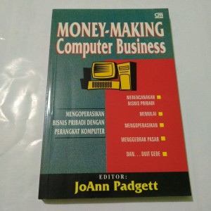 Money Making Computer Business :  Mengoperasikan bisnis pribadi dengan perangkat komputer