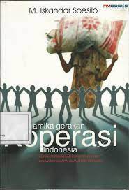 Dinamika Gerakan Koperasi Indonesia :  Corak Perjuangan Ekonomi Rakyat dalam Menggapai Sejahtera Bersama