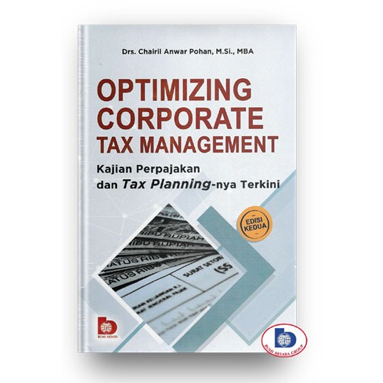 Optimizing corporate tax management: kajian perpajakan dan tax planning-nya terkini