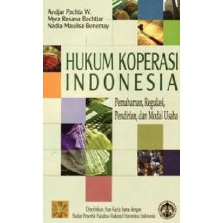Hukum Koperasi Indonesia/ :  Pemahaman, regulasi, pendirian, dan modal usaha