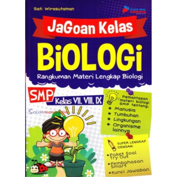 Jagoan kelas biologi :  rangkuman materi lengkap biologi SMP kelas VII, VIII, IX