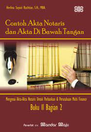 Contoh akta notaris dan akta di bawah tangan :  Buku II bag. 2