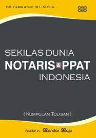 Sekilas dunia notaris dan PPAT Indonesia :  (kumpulan tulisan)