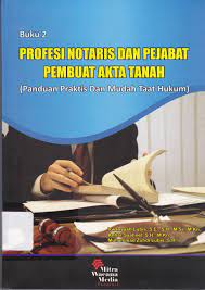 Profesi notaris dan pejabat pembuat akta tanah - buku 2 :  Panduan praktis dan mudah taat hukum