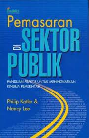 Pemasaran di sektor publik :  panduan praktis untuk meningkatkan kinerja pemerintah