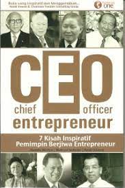 Chief entrepreneur officer :  7 kisah inspiratif pemimpi berjiwa entrepreneur