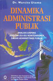 Dinamika administrasi publik :  analisis empiris seputar isu-isu kontemporer dalam administrasi publik di Indonesia