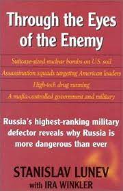 Through The Eyes of The Enemy :  Russia's Highest Ranking Military Defector Reveals Why Russia is More Dangerous than Ever