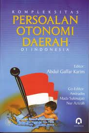 Komplesitas persoalan otonomi daerah di Indonesia
