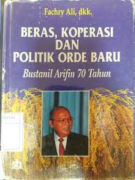 Beras, koperasi, dan politik orde baru :  Bustamil Arifin 70 tahun